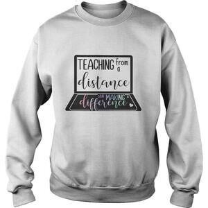 Teaching From A Distance Still Making Difference Sweatshirt